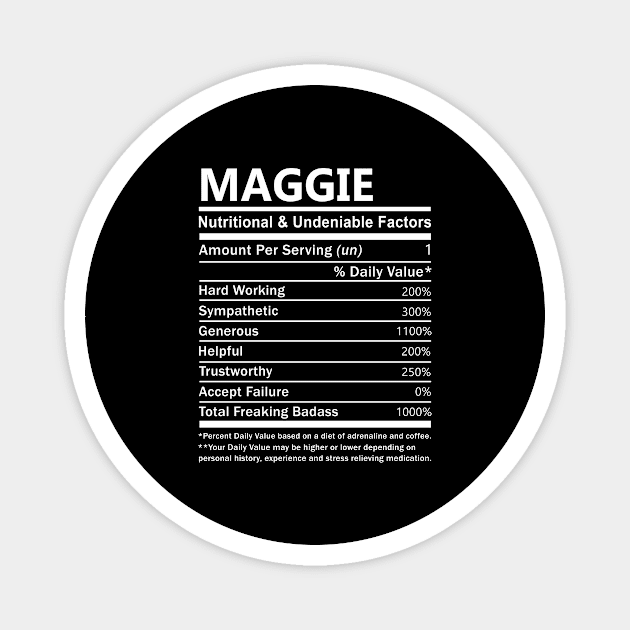 Maggie Name T Shirt - Maggie Nutritional and Undeniable Name Factors Gift Item Tee Magnet by nikitak4um